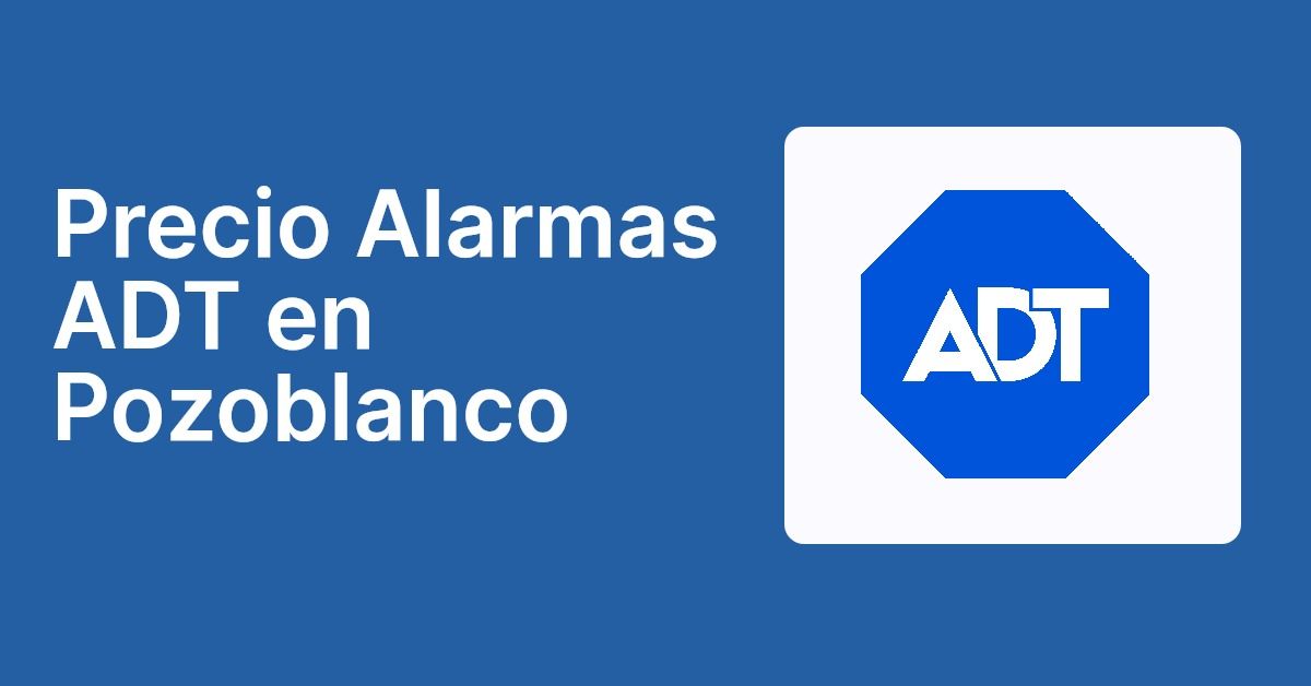 Precio Alarmas ADT en Pozoblanco